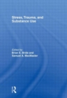 Stress, Trauma and Substance Use - Book