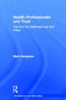 Health Professionals and Trust : The Cure for Healthcare Law and Policy - Book