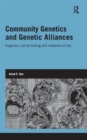 Community Genetics and Genetic Alliances : Eugenics, Carrier Testing, and Networks of Risk - Book