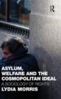 Asylum, Welfare and the Cosmopolitan Ideal : A Sociology of Rights - Book