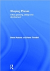 Shaping Places : Urban Planning, Design and Development - Book