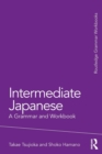 Intermediate Japanese : A Grammar and Workbook - Book