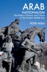 Arab Nationalism : The Politics of History and Culture in the Modern Middle East - Book