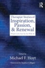 Therapist Stories of Inspiration, Passion, and Renewal : What's Love Got To Do With It? - Book