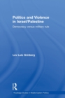 Politics and Violence in Israel/Palestine : Democracy versus Military Rule - Book