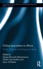 Online Journalism in Africa : Trends, Practices and Emerging Cultures - Book