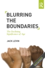 Blurring The Boundaries : The Declining Significance of Age - Book