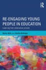 Re-engaging Young People in Education : Learning from alternative schools - Book