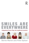 Smiles Are Everywhere : Integrating Clown-Play into healthcare practice - Book