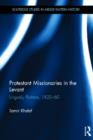 Protestant Missionaries in the Levant : Ungodly Puritans, 1820-1860 - Book