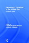 Democratic Transition in the Middle East : Unmaking Power - Book