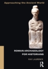Roman Archaeology for Historians - Book
