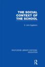 The Social Context of the School (RLE Edu L) - Book