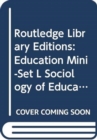 Routledge Library Editions: Education Mini-Set L Sociology of Education - Book