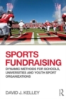 Sports Fundraising : Dynamic Methods for Schools, Universities and Youth Sport Organizations - Book