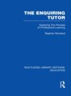 The Enquiring Tutor (RLE Edu O) : Exploring The Process of Professional Learning - Book