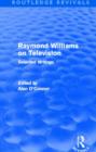 Raymond Williams on Television (Routledge Revivals) : Selected Writings - Book