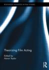 Theorizing Film Acting - Book