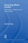 Governing Ethnic Conflict : Consociation, Identity and the Price of Peace - Book