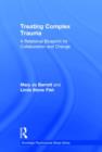 Treating Complex Trauma : A Relational Blueprint for Collaboration and Change - Book