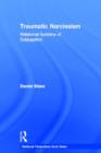 Traumatic Narcissism : Relational Systems of Subjugation - Book