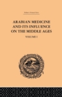 Arabian Medicine and its Influence on the Middle Ages: Volume I - Book