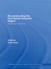 Re-Constructing the Post-Soviet Industrial Region : The Donbas in Transition - Book