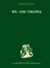 We the Tikopia : A sociological study of kinship in primitive Polynesia - Book