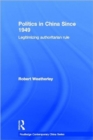 Politics in China since 1949 : Legitimizing Authoritarian Rule - Book