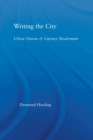 Writing the City : Urban Visions and Literary Modernism - Book