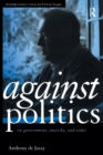 Against Politics : On Government, Anarchy and Order - Book