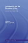Switzerland and the European Union : A Close, Contradictory and Misunderstood Relationship - Book