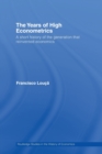 The Years of High Econometrics : A Short History of the Generation that Reinvented Economics - Book
