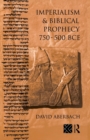 Imperialism and Biblical Prophecy : 750-500 BCE - Book