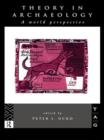 Theory in Archaeology : A World Perspective - Book