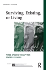 Surviving, Existing, or Living : Phase-specific therapy for severe psychosis - Book