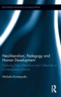 Neoliberalism, Pedagogy and Human Development : Exploring Time, Mediation and Collectivity in Contemporary Schools - Book