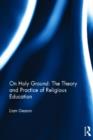 On Holy Ground: The Theory and Practice of Religious Education - Book