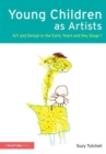 Young Children as Artists : Art and Design in the Early Years and Key Stage 1 - Book
