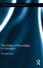 The Politics of Knowledge in Education - Book