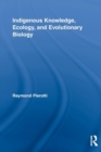 Indigenous Knowledge, Ecology, and Evolutionary Biology - Book