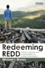 Redeeming REDD : Policies, Incentives and Social Feasibility for Avoided Deforestation - Book