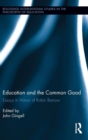 Education and the Common Good : Essays in Honor of Robin Barrow - Book