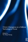 China's Emergence as a Defense Technological Power - Book