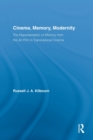 Cinema, Memory, Modernity : The Representation of Memory from the Art Film to Transnational Cinema - Book