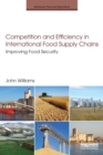 Competition and Efficiency in International Food Supply Chains : Improving Food Security - Book