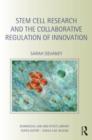 Stem Cell Research and the Collaborative Regulation of Innovation - Book