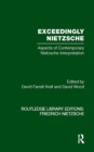 Exceedingly Nietzsche : Aspects of Contemporary Nietzsche Interpretation - Book