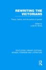 Rewriting the Victorians : Theory, History, and the Politics of Gender - Book