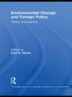 Environmental Change and Foreign Policy : Theory and Practice - Book